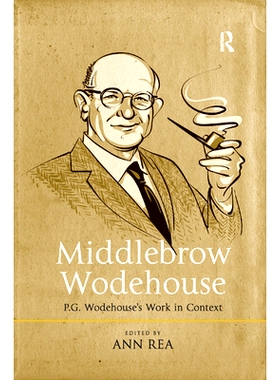 预订 Middlebrow Wodehouse: P.G. Wodehouse’s Work in Context: 9780367346744