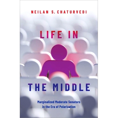 预订 Life in the Middle: Marginalized Moderate Senators in the Era of Polarization 中间的生活：两极分化时代边缘化的温和