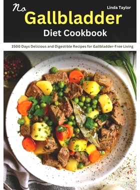 预订 No Gallbladder Diet Cookbook: 1500 Days Delicious and Digestible Recipes for Gallbladder-Free Living: 9798866756483
