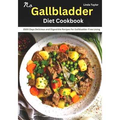 预订 No Gallbladder Diet Cookbook: 1500 Days Delicious and Digestible Recipes for Gallbladder-Free Living: 9798866756483