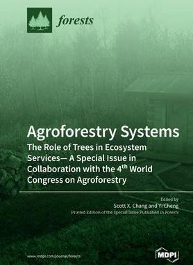[预订]Agroforestry Systems: The Role of Trees in Ecosystem Services-A Special Issue in Collaboration with  9783039281640