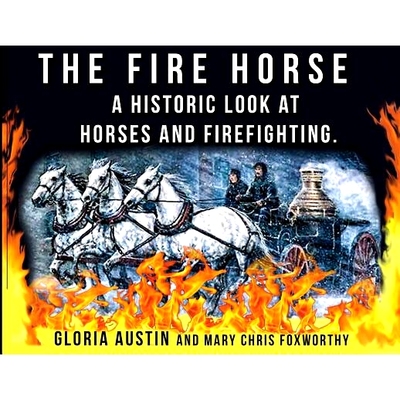 预订 The Fire Horse: A Historic Look at Horses and Firefighting: 9781732080539