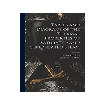 [预订]Tables and Diagrams of the Thermal Properties of Saturated and Superheated Steam 9781015962323