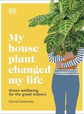 预订 My House Plant Changed My Life: Green Wellbeing for the Great Indoors 我的室内植物改变了我的生活：绿色居家健康: 978