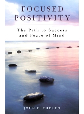 预订 Focused Positivity: The Path to Success and Peace of Mind 集中的积极性：通往成功和安心的道路: 9781538153284