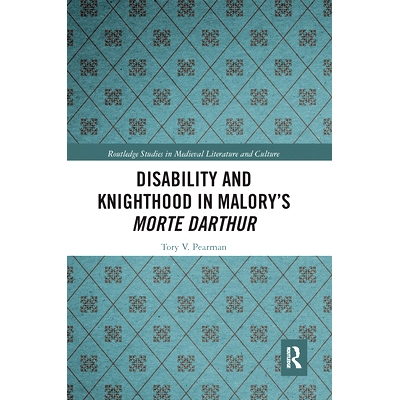 预订 Disability and Knighthood in Malory’s Morte Darthur 马洛里《莫特·达图尔》中的残疾与骑士身份: 9780367665876
