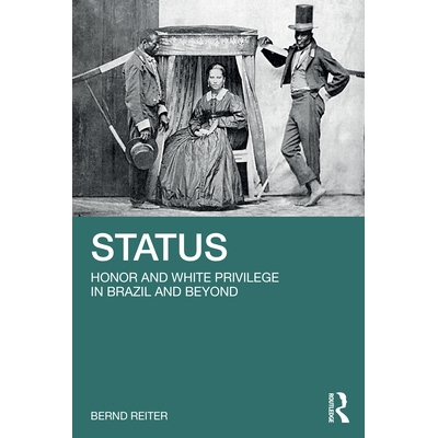 预订 Status: Honor and White Privilege in Brazil and Beyond 地位：巴西及其他地区的荣誉与白人特权: 9781041135791