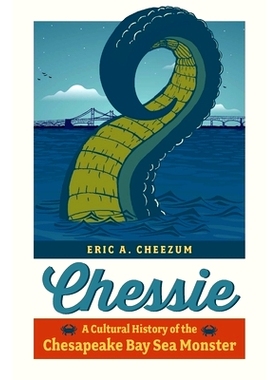 预订 Chessie: A Cultural History of the Chesapeake Bay Sea Monster 切萨皮克湾海怪的文化史: 9781421449050