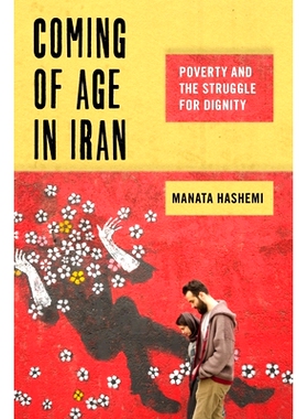 预订 Coming of Age in Iran: Poverty and the Struggle for Dignity 伊朗的成年：贫困和为尊严而斗争: 9781479881949