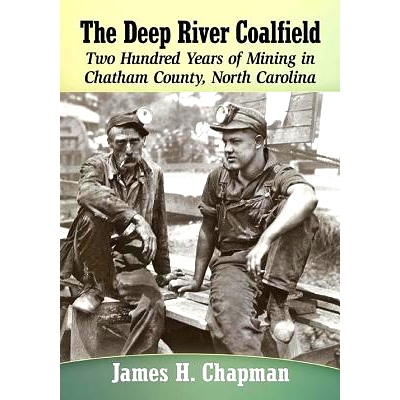 预订 The Deep River Coalfield: Two Hundred Years of Mining in Chatham County, North Carolina 深水煤田：北卡罗来纳州查塔