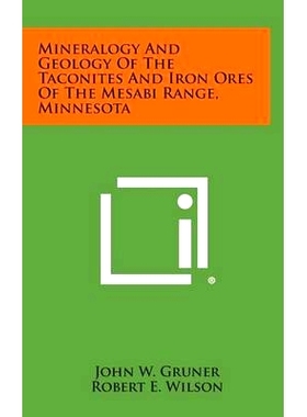 预订 Mineralogy and Geology of the Taconites and Iron Ores of the Mesabi Range, Minnesota: 9781258638849