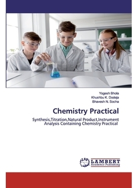 预订 Chemistry Practical：Synthesis,Titration,Natural Product,Instrument Analysis Containing Chemistry Practical: Synthe