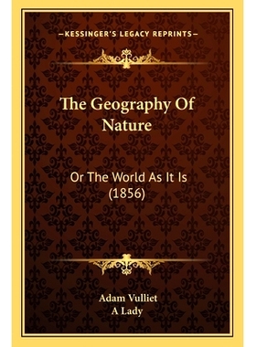 预订 The Geography Of Nature: Or The World As It Is (1856): 9781166338022