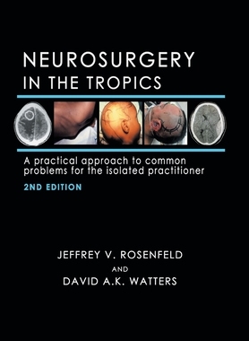 【预订】Neurosurgery in the Tropics: A Practical Approach to Common Problems for the Isolated Practitioner