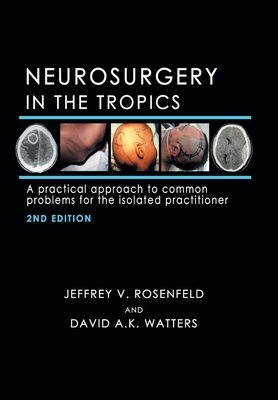 【预订】Neurosurgery in the Tropics: A Practical Approach to Common Problems for the Isolated Practitioner