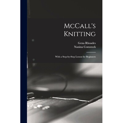 预订 McCall’s Knitting: With a Step-by-step Lesson for Beginners: 9781014539595