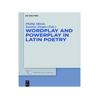[预订]Wordplay and Powerplay in Latin Poetry 9783110472523
