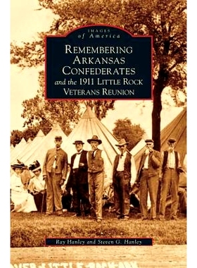 预订 Remembering Arkansas Confederates and the 1911 Little Rock Veterans Reunion: 9781531626129