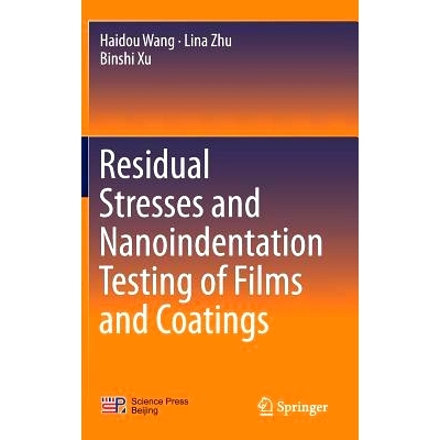 预订 Residual Stresses and Nanoindentation Testing of Films and Coatings 薄膜与涂层的残余应力与纳米压痕测试: 97898110784