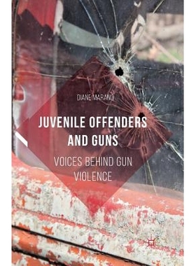 预订 Juvenile Offenders and Guns: Voices Behind Gun Violence: 9781349564545