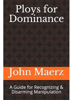 预订 Ploys for Dominance: A Guide for Recognizing & Disarming Manipulation: 9780986436437