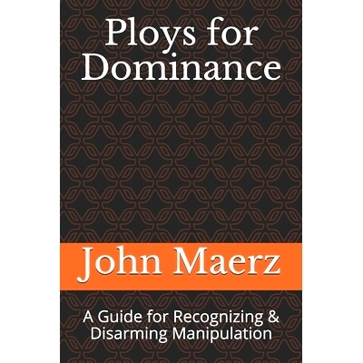 预订 Ploys for Dominance: A Guide for Recognizing & Disarming Manipulation: 9780986436437