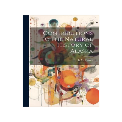 [预订]Contributions to the Natural History of Alaska 9781022094284