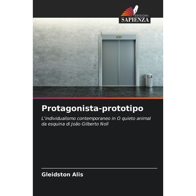 预订 Protagonista-prototipo: L’individualismo contemporaneo in O quieto animal da esquina di João Gilberto Noll. DE: 9