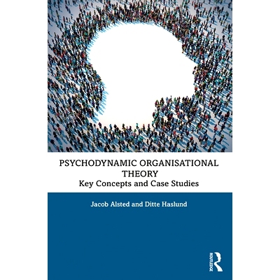 预订 Psychodynamic Organisational Theory: Key Concepts and Case Studies 心理动力学组织理论：关键概念与案例研究: 97803670