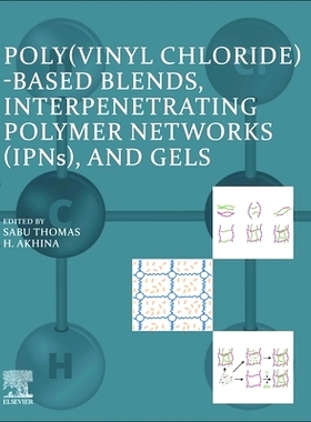 电子书 Poly(vinyl chloride)-based Blends, Interpenetrating Polymer Networks (IPNs), and Gels 聚氯乙烯基共混物、IPN 和凝