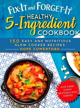 预订 Fix-It and Forget-It Healthy 5-Ingredient Cookbook: 150 Easy and Nutritious Slow Cooker Recipes