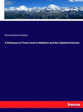 预订 A Dictionary of Terms Used in Medicine and the Collateral Sciences: 9783337035174