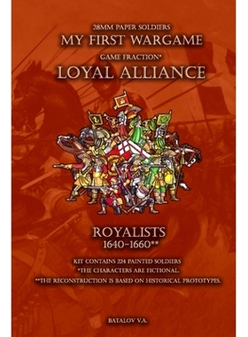 预订 Loyal Alliance. Royalists 1640-1660.: 28mm paper soldiers: 9781712350355