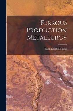 [预订]Ferrous Production Metallurgy 9781013320354