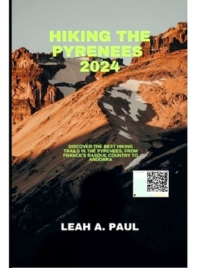 预订 Hiking the Pyrenees 2024: Discover the Best Hiking Trails in the Pyrenees, from France’s Basque Country to Andorra