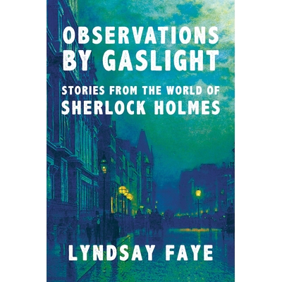 预订 Observations by Gaslight: Stories from the World of Sherlock Holmes 煤气灯观察：来自夏洛克·福尔摩斯世界的故事: 978