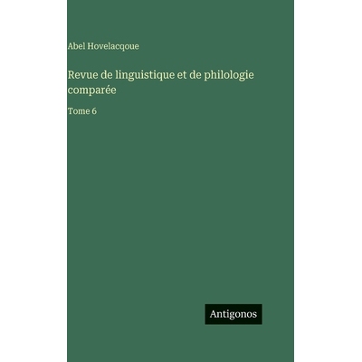 预订 Revue de linguistique et de philologie comparée: Tome 6: 9783563797983
