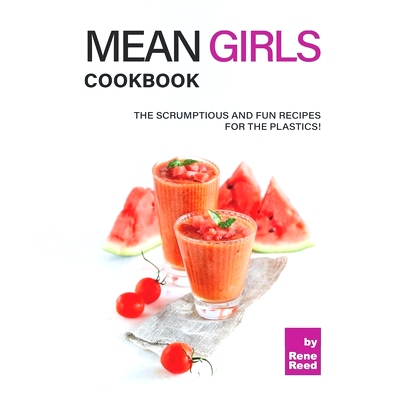 预订 Mean Girls Cookbook: The Scrumptious and Fun Recipes for the Plastics!: 9798454623821