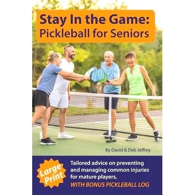 预订 Stay In The Game: Pickleball For Seniors: Tailored Advice On Preventing And Managing Common Injuries For Mature Pla