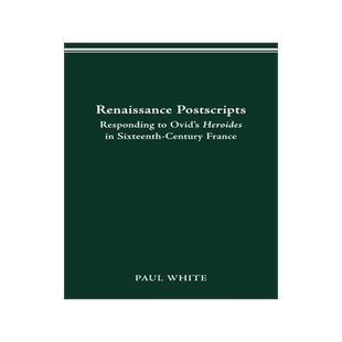 [预订]Renaissance Postscripts: Responding to Ovid’s Heroides in Sixteenth-Century France 9780814257012
