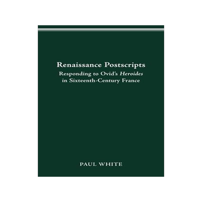 [预订]Renaissance Postscripts: Responding to Ovid’s Heroides in Sixteenth-Century France 9780814257012