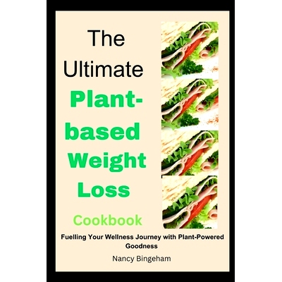 预订 The Ultimate Plant-based Weight Loss Cookbook: Fuelling Your Wellness Journey with Plant-Powered Goodness: 97988804