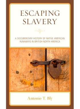 预订 Escaping Slavery: A Documentary History of Native American Runaways in British North America 逃离奴隶制：英属北美美