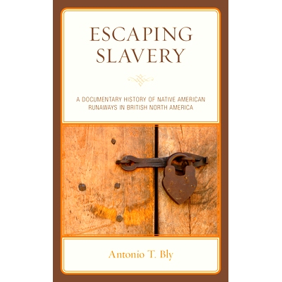 预订 Escaping Slavery: A Documentary History of Native American Runaways in British North America 逃离奴隶制：英属北美美