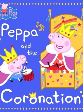 预订 Peppa Pig: Peppa and the Coronation: Celebrate King Charles III royal coronation with Peppa!: Celebrate King Charle