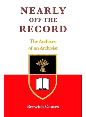 预订 Nearly Off the Record - The Archives of an Archivist: 9781782224631