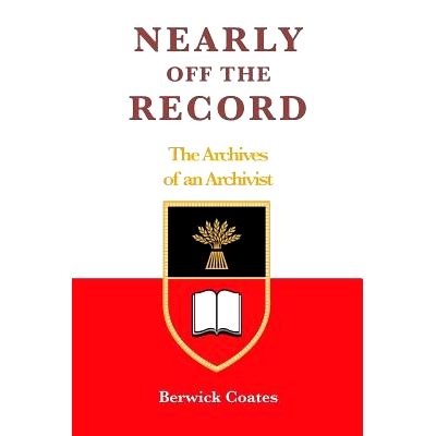 预订 Nearly Off the Record - The Archives of an Archivist: 9781782224631