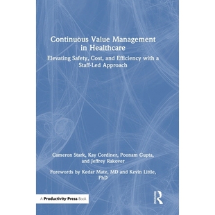 预订 Continuous Value Management in Healthcare: Elevating Safety, Cost, and Efficiency with a Staff-Led Approach *领域的