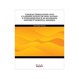 [预订]Characterization and Classification of Soil Along a Toposequence in Dundaye District Sokoto, Nigeria 9789994983308