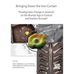 预订 Bringing Down the Iron Curtain: Paradigmatic Change in Research on the Bronze Age in Central and Eastern Europe? 拉